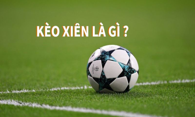 Làm sao để cược xiên trong bóng đá hiệu quả?